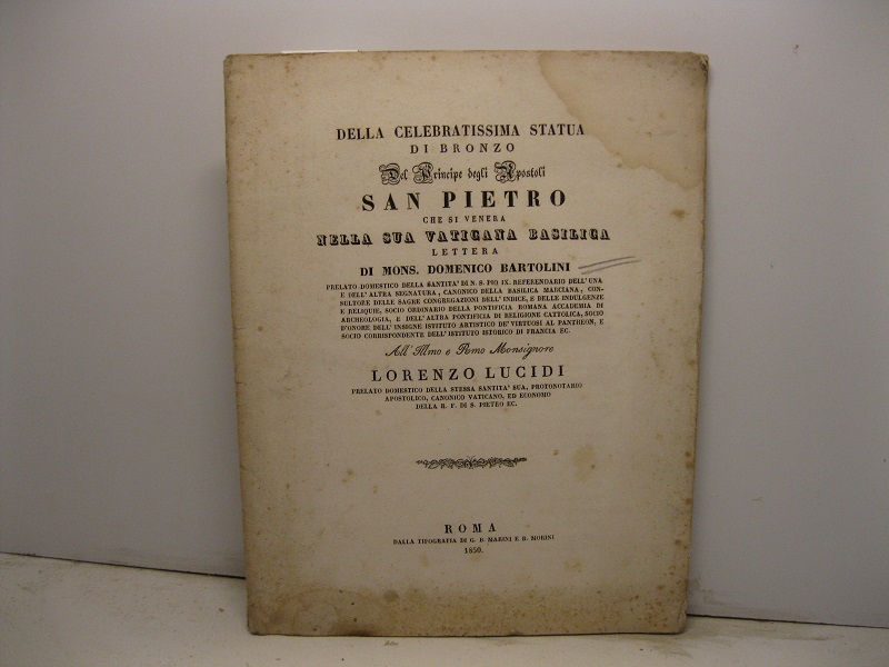Della celebratissima statua di bronzo del Principe degli Apostoli San Pietro che si venera nella sua Vaticana Basilica. Lettera all'Illmo e Rmo Monsignore Lorenzo Lucidi